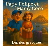 Papy Felipe et Mamy Coco: les îles grecques