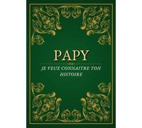 Papy, je veux connaitre ton histoire: Journal à compléter | Souvenirs et histoires de famille | Cadeau pour la fête des grands-pères, un anniversaire ou Noël
