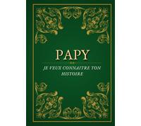 Papy, je veux connaitre ton histoire: Journal à compléter | Souvenirs et histoires de famille | Cadeau pour la fête des grands-pères, un anniversaire ou Noël