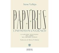 Papyrus. L'infinito in un giunco: La grande avventura del libro nel mondo antico (Overlook)