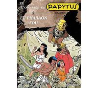 Papyrus - Tome 25 - Le Pharaon fou (L'Odyssée de Papyrus III): Volume 3, Le pharaon fou