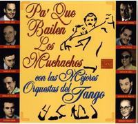 Pa'que Bailen Los Muchachos: Con Las Mejores Orquestas Del Tango