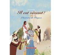 Pâques: Il est vivant. l'histoie de Jésus et sa resurrection pour les 5 - 10 ans