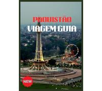 PAQUISTÃO VIAGEM GUIA 2026: Descubra o coração do sul da Ásia.