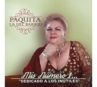 Paquita La Del Barrio - Mis Numero 1: Dedicado a Los Inutiles