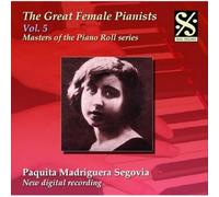 Paquita Madriguera Segovia - Masters Of The Piano Roll - The Great Female Pianists Vol. 5
