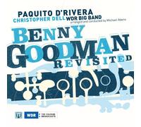 Paquito D'Rivera & WDR Big Band - Benny Goodman Revisited