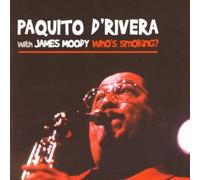 Paquito D'Rivera With James Moody - Who's Smoking?