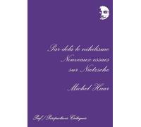 Par-delà le nihilisme: Nouveaux essais sur Nietzsche