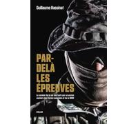 Par-delà les épreuves - Le combat de la vie décrypté par un ancien membre des forces spéciales et de la DGSE