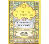 par Fallon, Sally ; Enig, Mary nourrissant Traditions : Le Livre de Cuisine Qui défis Politiquement Correct Nutrition et Le Régime Dictocrats Revu et MIS à Jour Edition Paperback