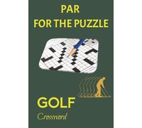Par for the Puzzle Golf Crossword: 60 Crossword Puzzles for Golfers | 6" x 9" | 120 pages | Solutions Included | Golf Themed