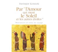 Par l'Amour qui meut le Soleil et les autres etoiles: Méditations et notes de voyage