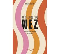 Par le bout du nez: Une histoire intime des odeurs