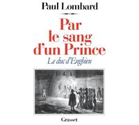 Par le sang d'un prince - le duc d'Enghien