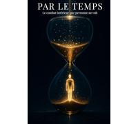 PAR LE TEMPS: Le combat intérieur que personne ne voit