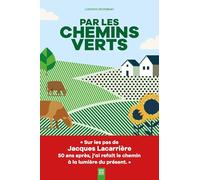 Par les chemins verts: SUR LES PAS DE JACQUES LACARRIERE, 50 ANS APRES