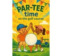 Par-Tee Time on the Golf Course: A colouring booking for the future golfers