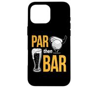 Par Then Bar Golf | Golfing Iron Beer & Golf Club Case for iPhone 16 Pro Max