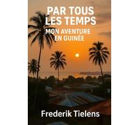 Par tous les temps: Mon aventure en Guinée