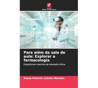 Para além da sala de aula: Explorar a farmacologia: Experiências imersivas de simulação clínica