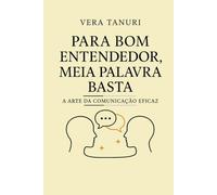 Para Bom Entendedor, Meia Palavra Basta: A Arte da Comunicação Eficaz