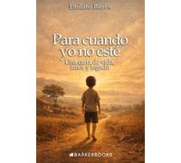 Para cuando ya no esté: Una carta de vida, amor y legado