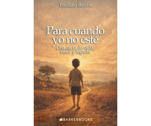 Para cuando ya no esté: Una carta de vida, amor y legado