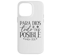 Para Dios todo es posible, Para Dios no hay nada imposible Case for iPhone 14 Pro Max