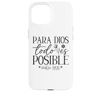 Para Dios todo es posible, Para Dios no hay nada imposible Case for iPhone 15