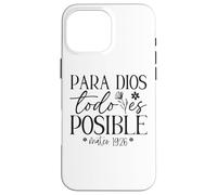 Para Dios todo es posible, Para Dios no hay nada imposible Case for iPhone 16 Pro Max