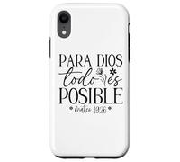 Para Dios todo es posible, Para Dios no hay nada imposible Case for iPhone XR