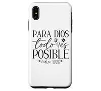 Para Dios todo es posible, Para Dios no hay nada imposible Case for iPhone XS Max