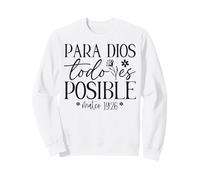 Para Dios todo es posible, Para Dios no hay nada imposible Sweatshirt