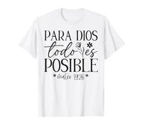 para Dios todo ES posible, para Dios no hay nada Imposible T-Shirt