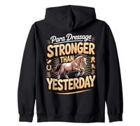 Para Dressage Stronger Than Yesterday Equestrian Zip Hoodie