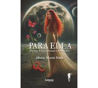 PARA ELLA.: Una Vida de Amor, Desamor y Reencuentro: 01 (Poesía)