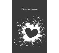 Para mi amor: Libro para escribirle a tu pareja, regalo para tu pareja, matrimonio, novio, novia, recuérdale que os enamoró!