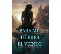Para mí tú eres el viento: El mar no siempre es azul 3