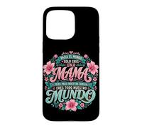 Para Nuestra Familia Eres Todo Mama Quote Graphic Mundo Case for iPhone 15 Pro Max