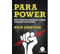 Para Power: How Paraprofessional Labor Changed Education (Working Class in American History)