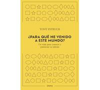 Para Que He Venido a Este Mundo?: Un Viaje Para Conocer Y Potenciar Tu Talento (Crecimiento personal)