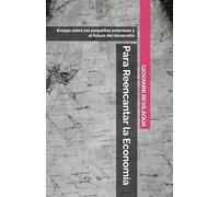 Para Reencantar la Economía: Ensayo sobre las pequeñas empresas y el futuro del desarrollo (Pequenos Negócios e Desenvolvimento Social e Econômico)
