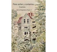 PARA SOÑAR Y CONTARLOS: CUENTOS