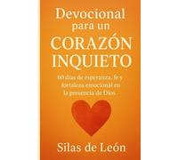 PARA TU CORAZÓN INQUIETO: Meditaciones diarias sobre miedo, preocupación y confianza en Dios (DEVOCIONALES CRISTIANOS: Serie de Fe, Paz y Esperanza)