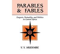 Parables and Fables: Exegesis, Textuality and Politics in Central Africa