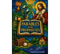 Parables and Prophecies: Revealing the Hidden Warnings and Deeper Truths of Jesus’ Parables for a Modern Age