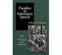 Parables as Subversive Speech: Jesus as Pedagogue of the Oppressed
