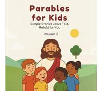 Parables for Kids - Volume 2: Simple stories Jesus told, Retold for you