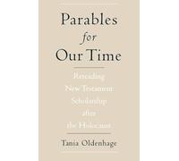 Parables for Our Time: Rereading New Testament Scholarship after the Holocaust (AAR Cultural Criticism Series)